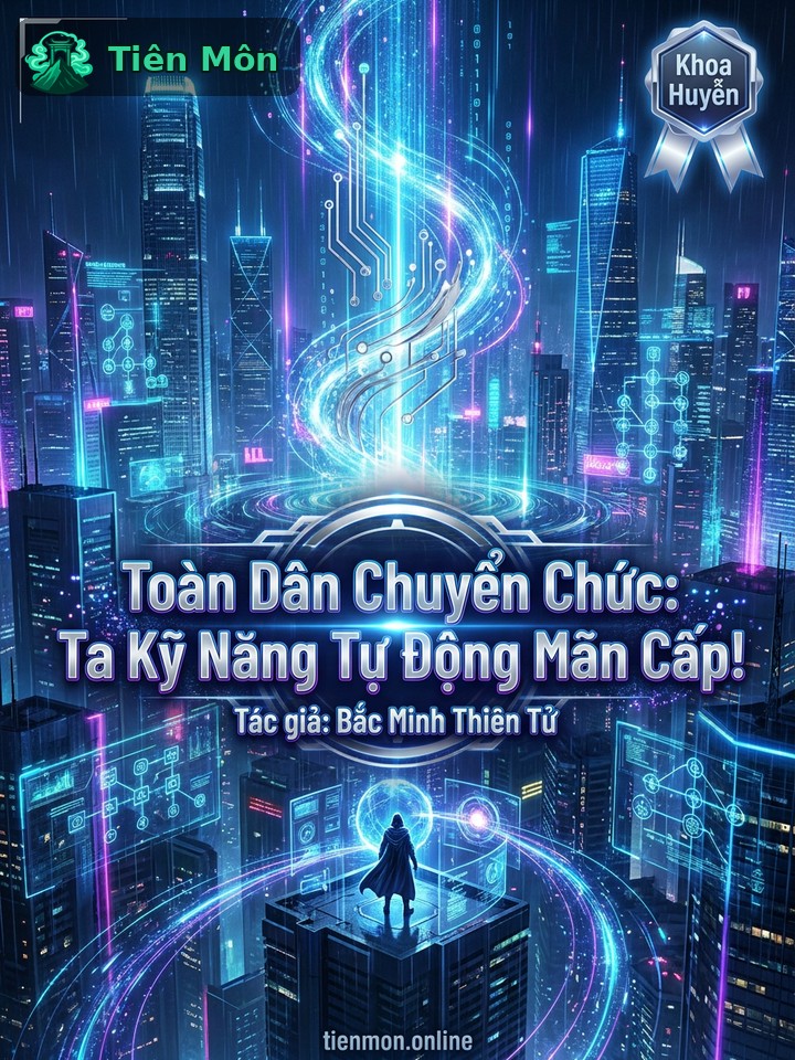 Toàn Dân Chuyển Chức: Ta Kỹ Năng Tự Động Mãn Cấp!