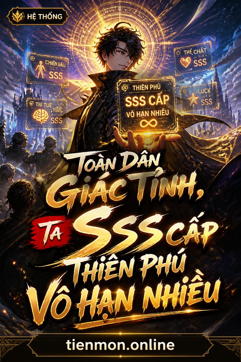 Toàn Dân Giác Tỉnh, Ta Sss Cấp Thiên Phú Vô Hạn Nhiều