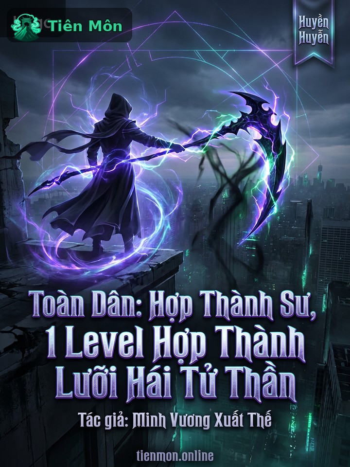 Toàn Dân: Hợp Thành Sư, 1 Level Hợp Thành Lưỡi Hái Tử Thần