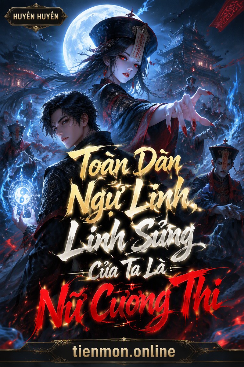 Toàn Dân Ngự Linh, Linh Sủng Của Ta Là Nữ Cương Thi
