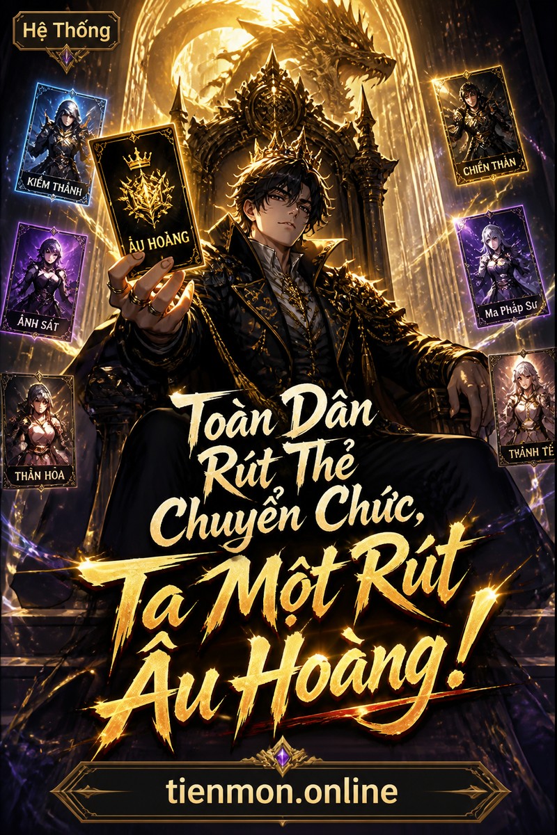 Toàn Dân Rút Thẻ Chuyển Chức, Ta Một Rút Âu Hoàng!