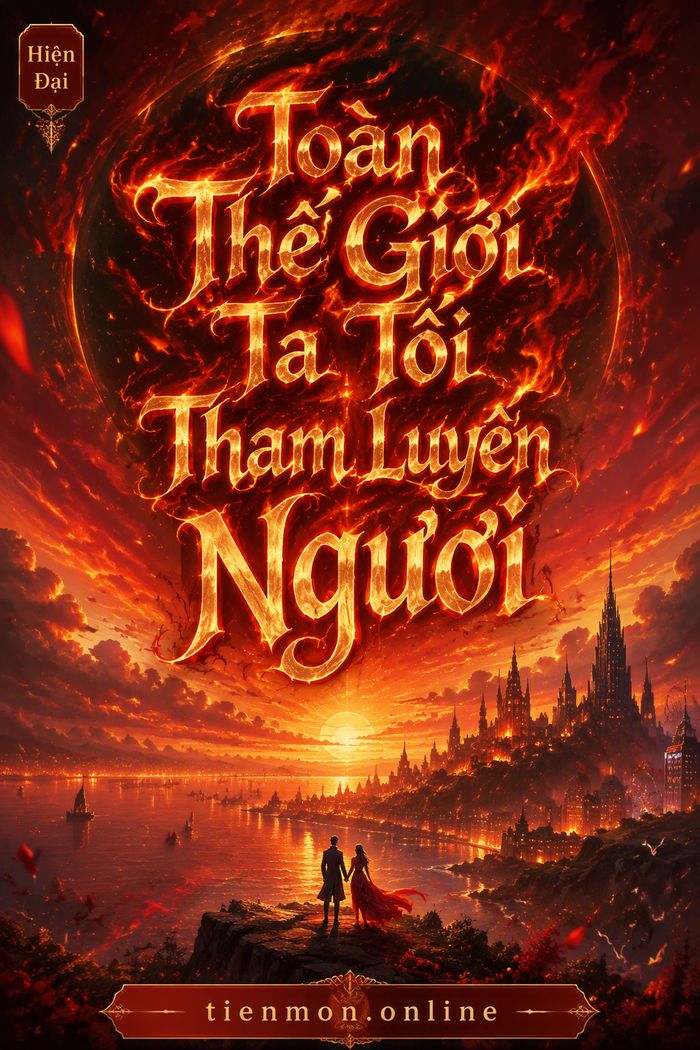 Toàn Thế Giới Ta Tối Tham Luyến Ngươi