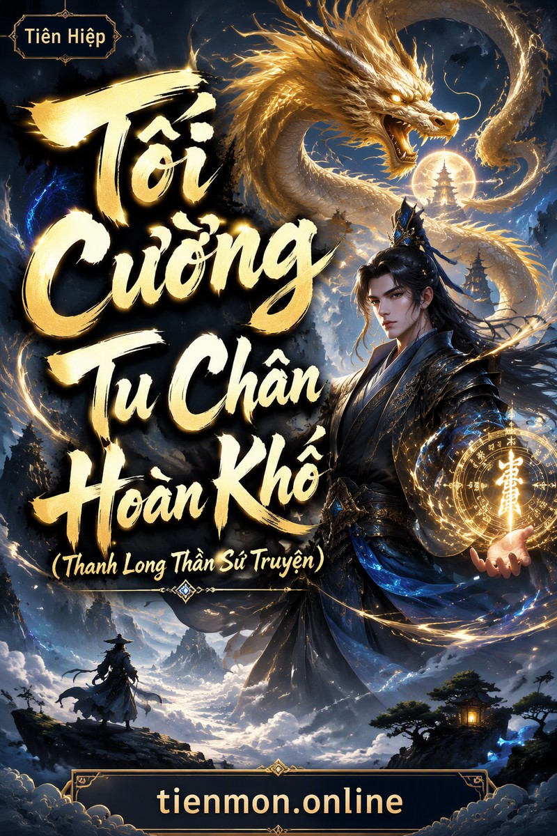 Tối Cường Tu Chân Hoàn Khố (Thanh Long Thần Sứ Truyện)