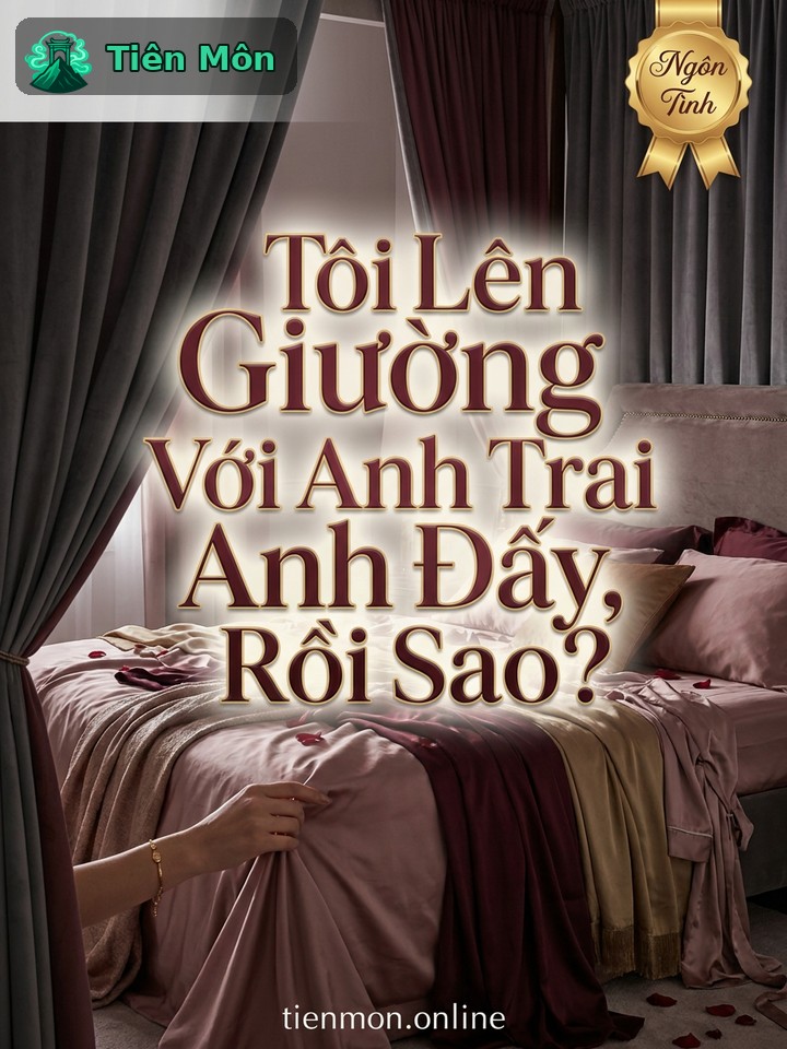 Tôi Lên Giường Với Anh Trai Anh Đấy, Rồi Sao?