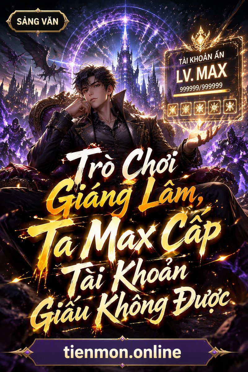 Trò Chơi Giáng Lâm, Ta Max Cấp Tài Khoản Giấu Không Được