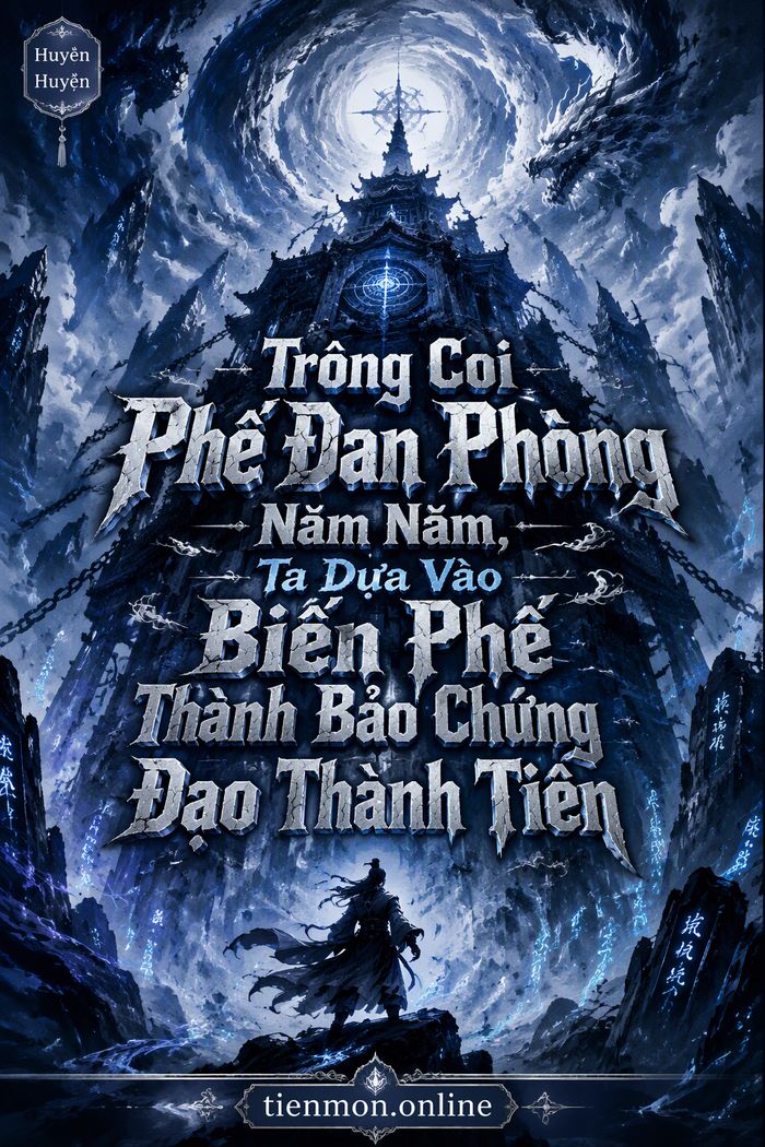 Trông Coi Phế Đan Phòng Năm Năm, Ta Dựa Vào Biến Phế Thành Bảo Chứng Đạo Thành Tiên