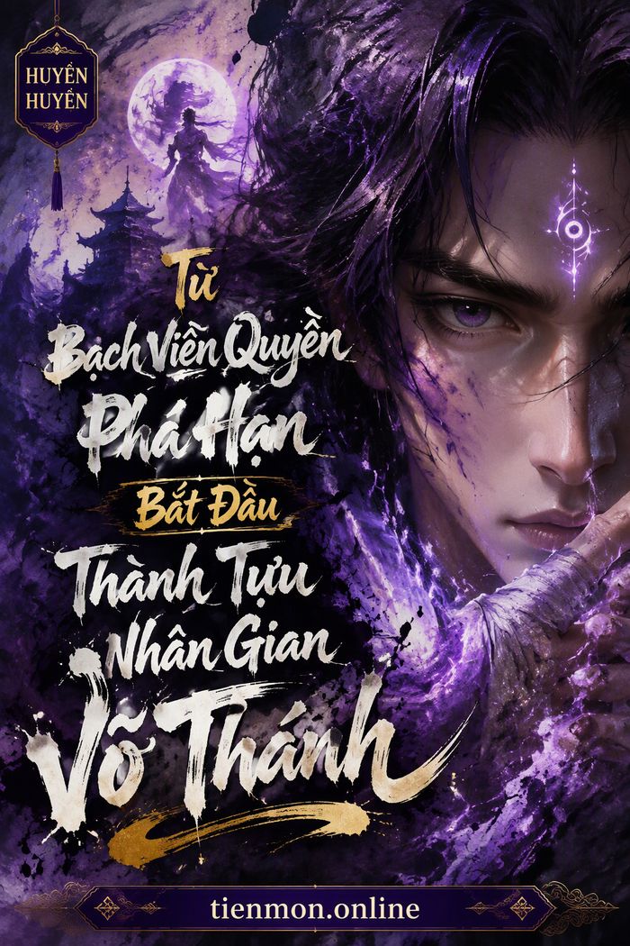 Từ Bạch Viên Quyền Phá Hạn Bắt Đầu Thành Tựu Nhân Gian Võ Thánh