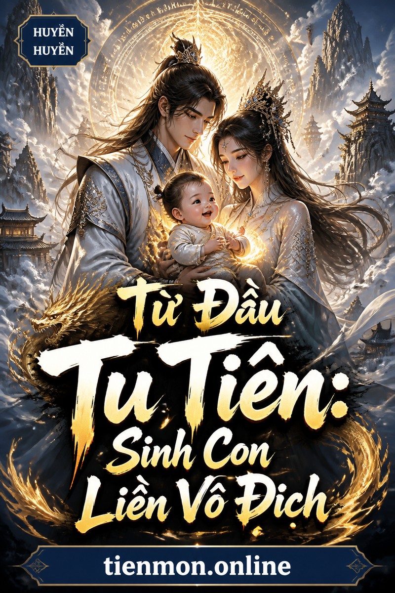 Từ Đầu Tu Tiên: Sinh Con Liền Vô Địch