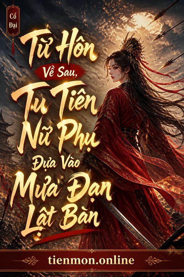 Từ Hôn Về Sau, Tu Tiên Nữ Phụ Dựa Vào Mưa Đạn Lật Bàn
