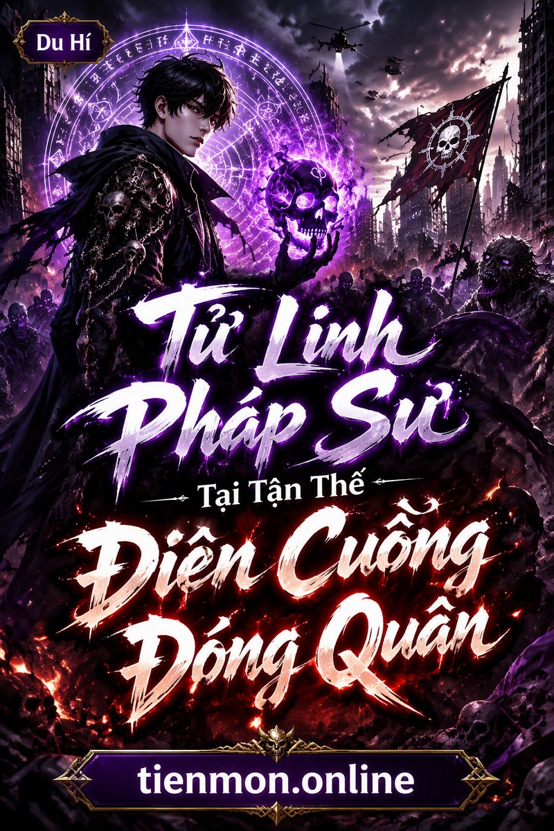Tử Linh Pháp Sư Tại Tận Thế Điên Cuồng Đóng Quân