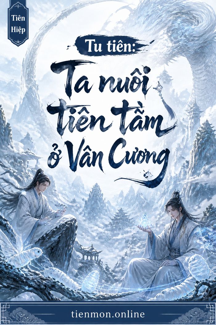 Tu tiên: Ta nuôi tiên tằm ở Vân Cương