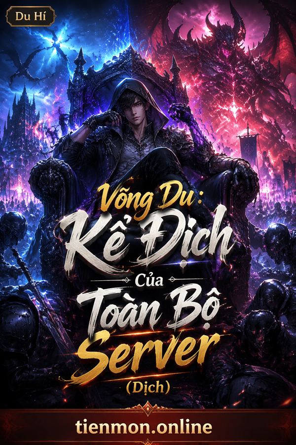 Võng Du : Kẻ Địch Của Toàn Bộ Server (Dịch)