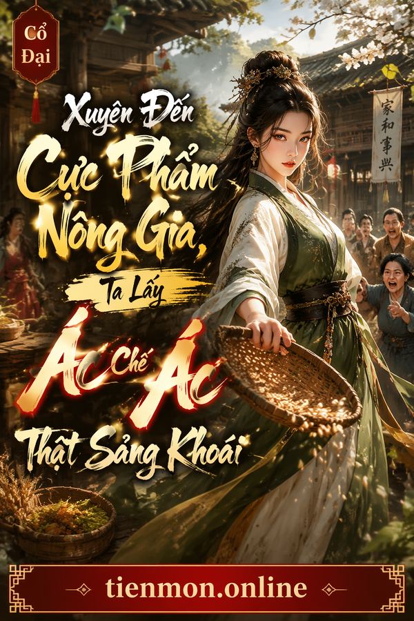 Xuyên Đến Cực Phẩm Nông Gia, Ta Lấy Ác Chế Ác Thật Sảng Khoái