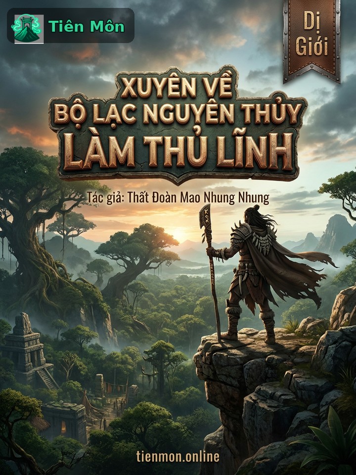 Xuyên Về Bộ Lạc Nguyên Thủy Làm Thủ Lĩnh (Dịch)