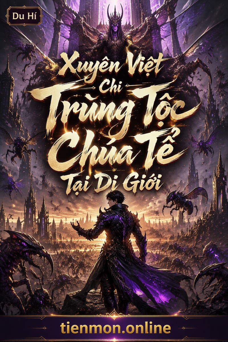 Xuyên Việt Chi Trùng Tộc Chúa Tể Tại Dị Giới